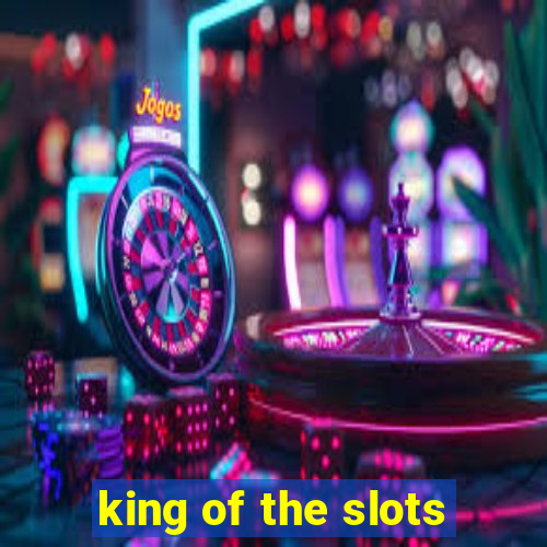 king of the slots